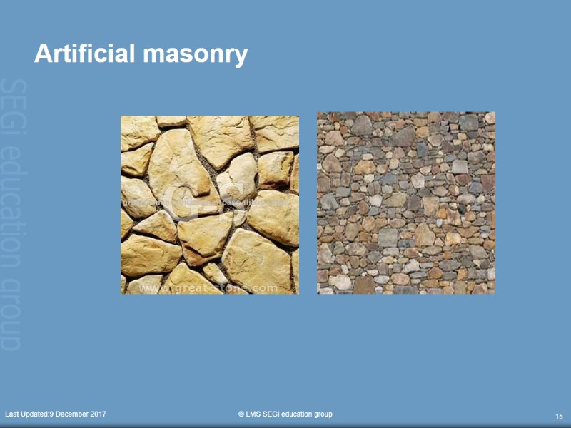 Artificial masonry  Last Updated:9 December 2017  © LMS SEGi education group 15
